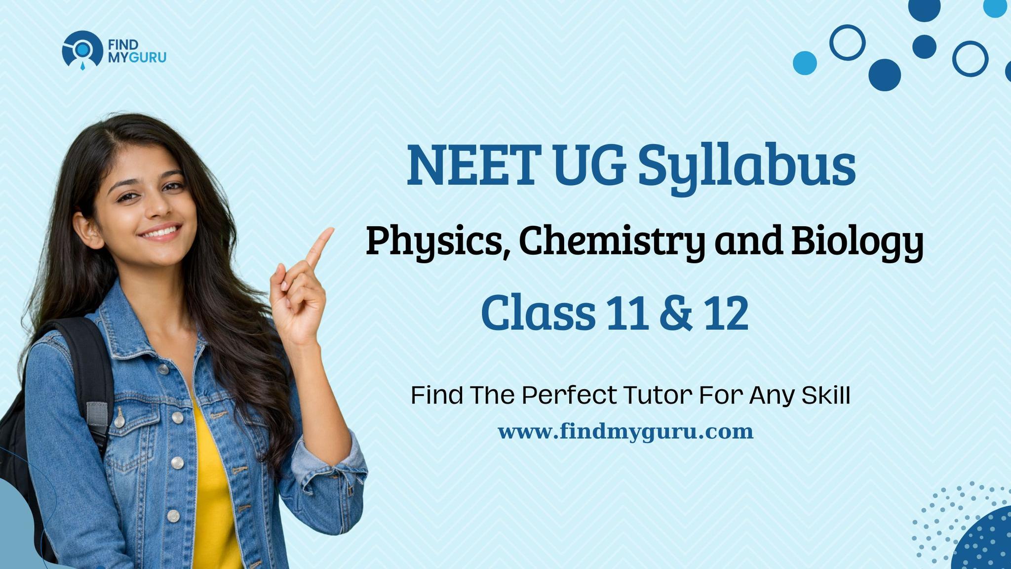 NEET UG Syllabus for Physics, Chemistry and Biology (Class 11 & 12)