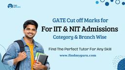 GATE Cutoff Marks for IIT and NIT Admissions