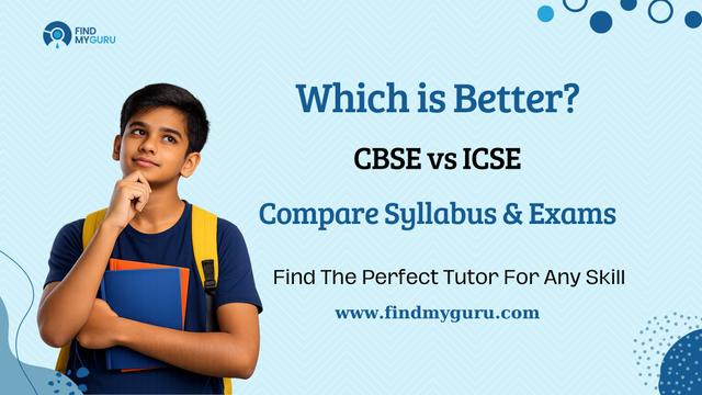 Which is Better CBSE or ICSE?