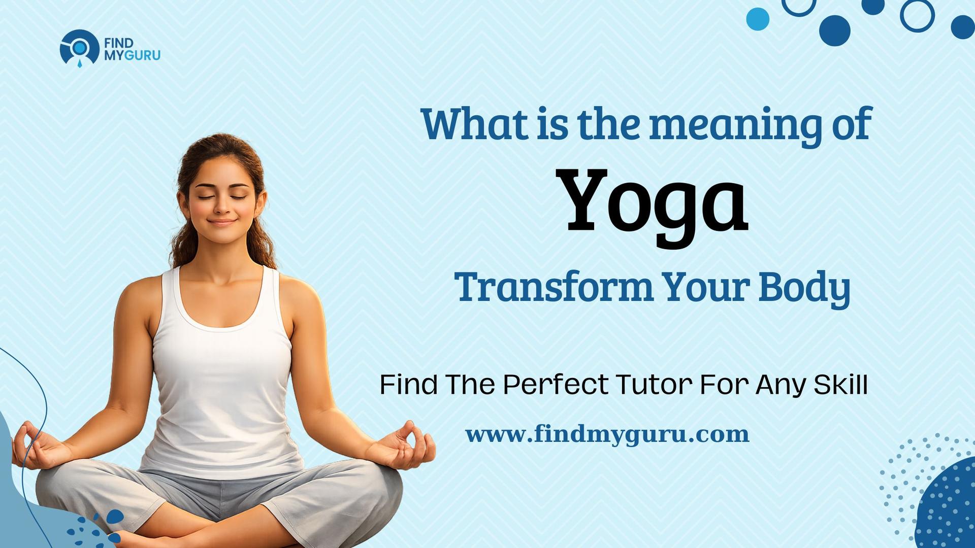 What Is the Meaning of Yoga