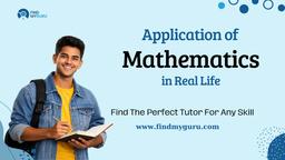Application of Mathematics in Real Life