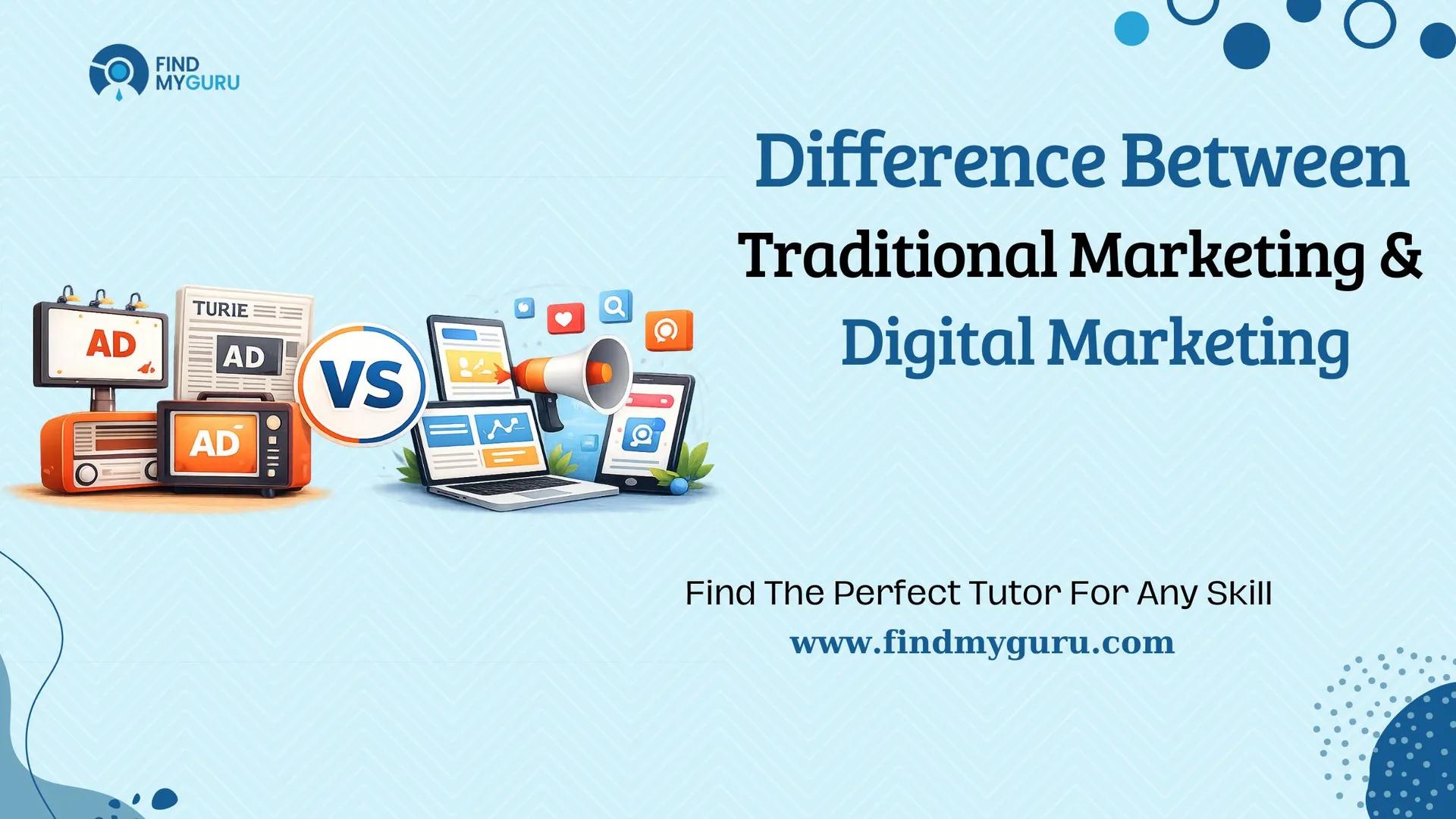 Difference Between Traditional and Digital Marketing