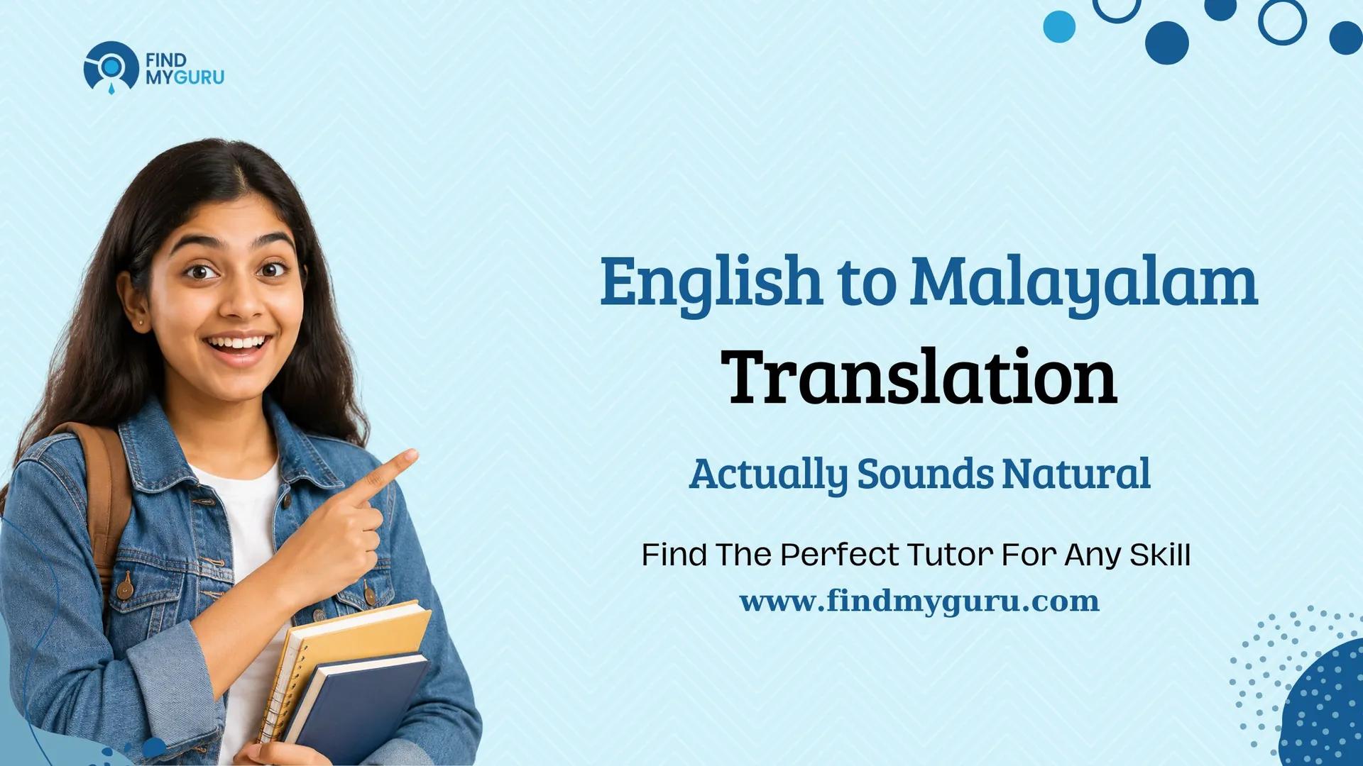English to Malayalam Translation: How to Sound Natural, Not Robotic