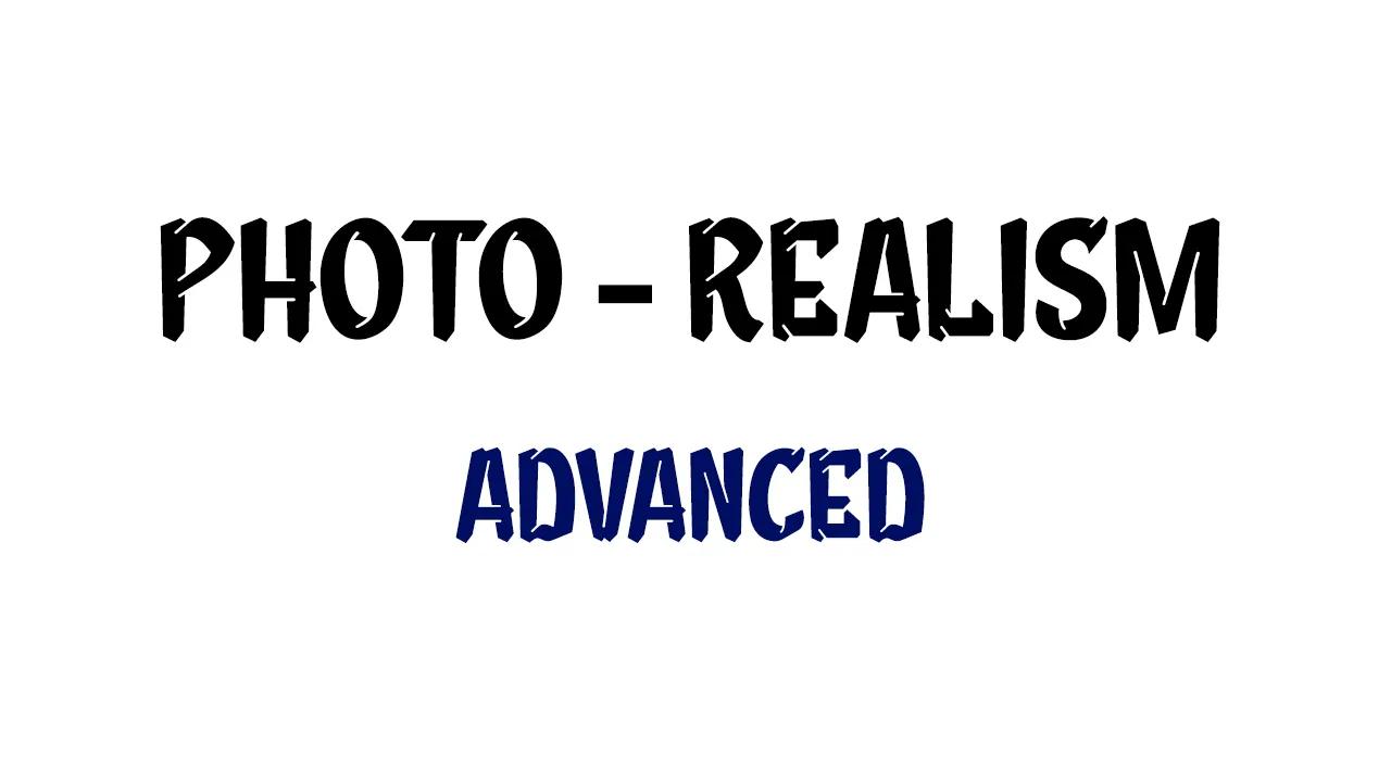 Photo Realism - Advanced