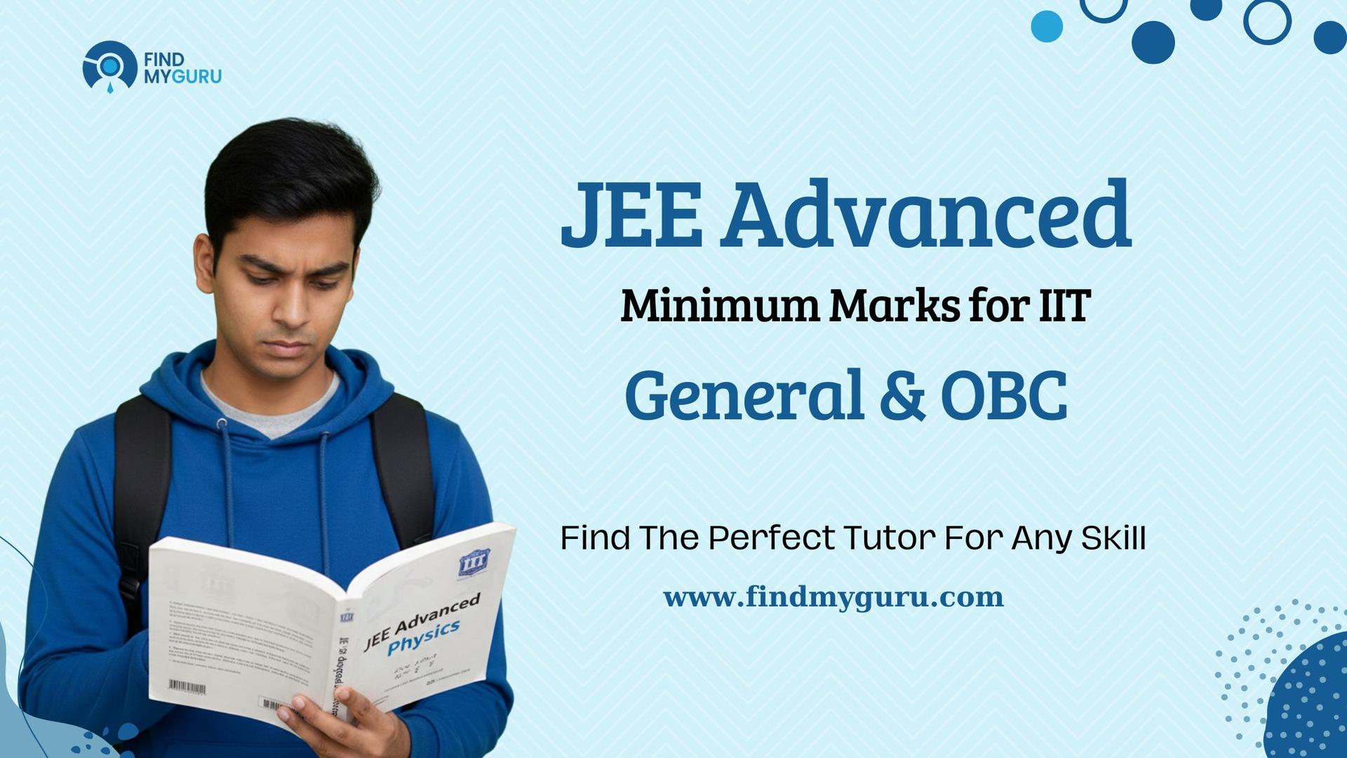 Minimum Marks in JEE Advanced to Get IIT for General & OBC