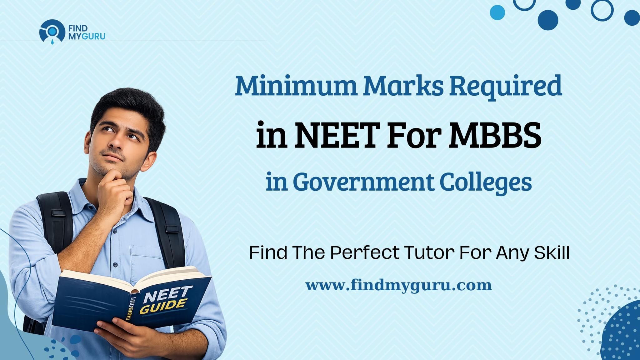 Minimum Marks Required in NEET for MBBS in Government College