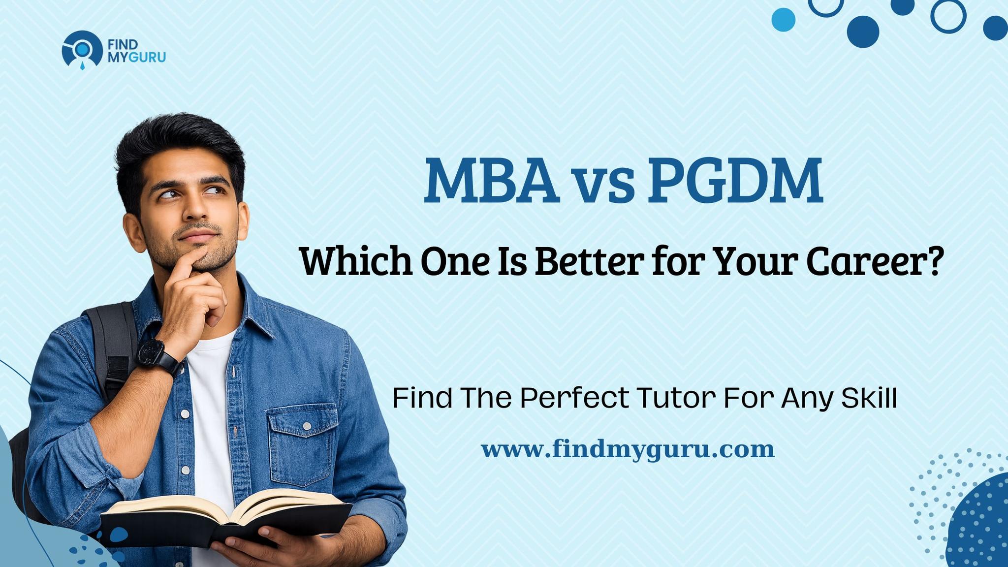 Which Is Better MBA or PGDM in India