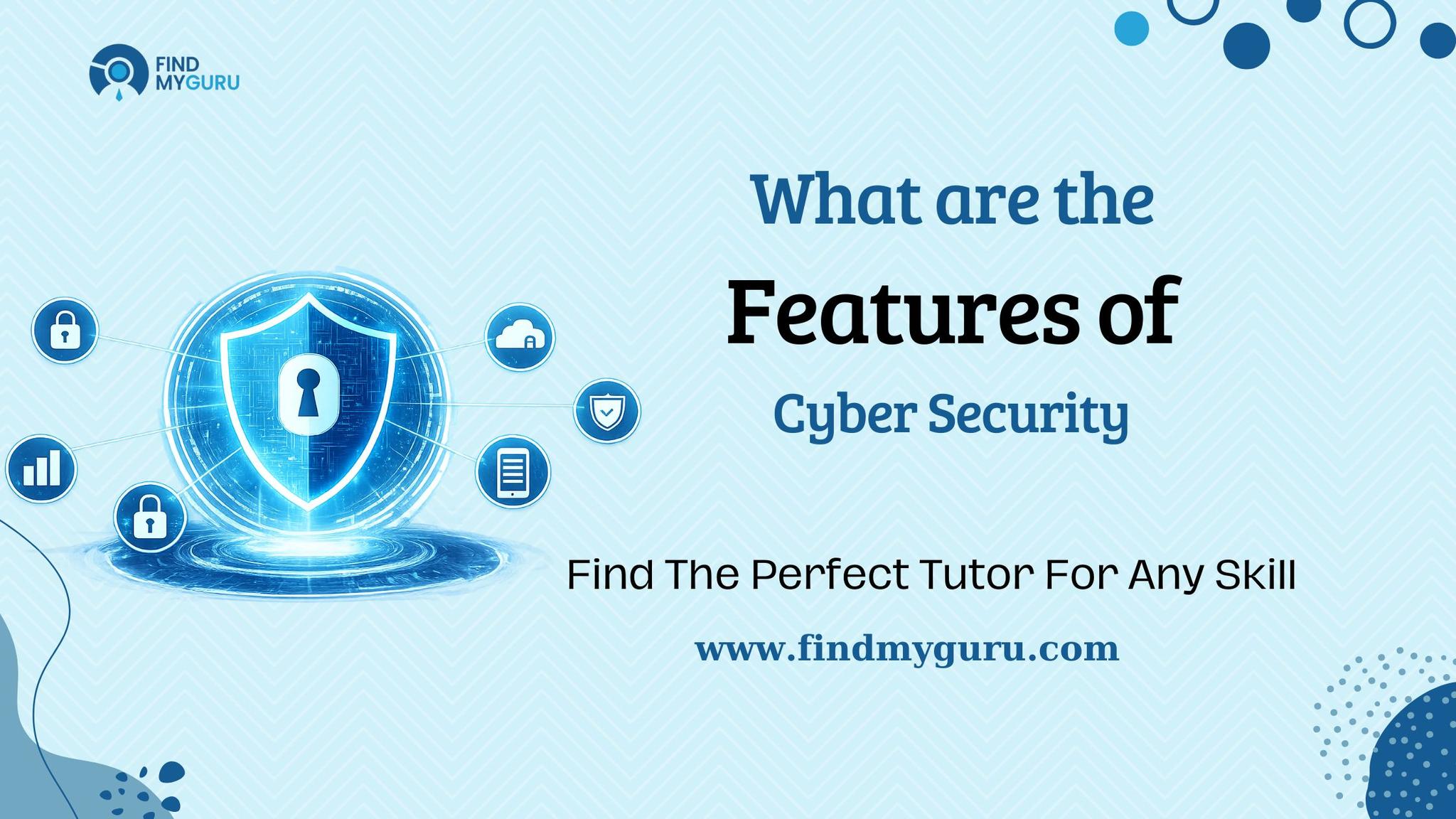 what are the features of cyber security?
