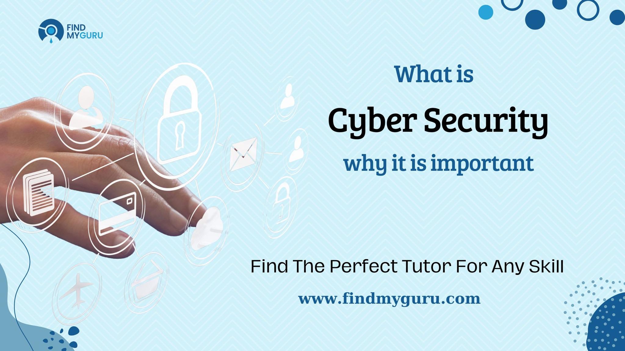 What Is Cyber Security and Why Is It Important?