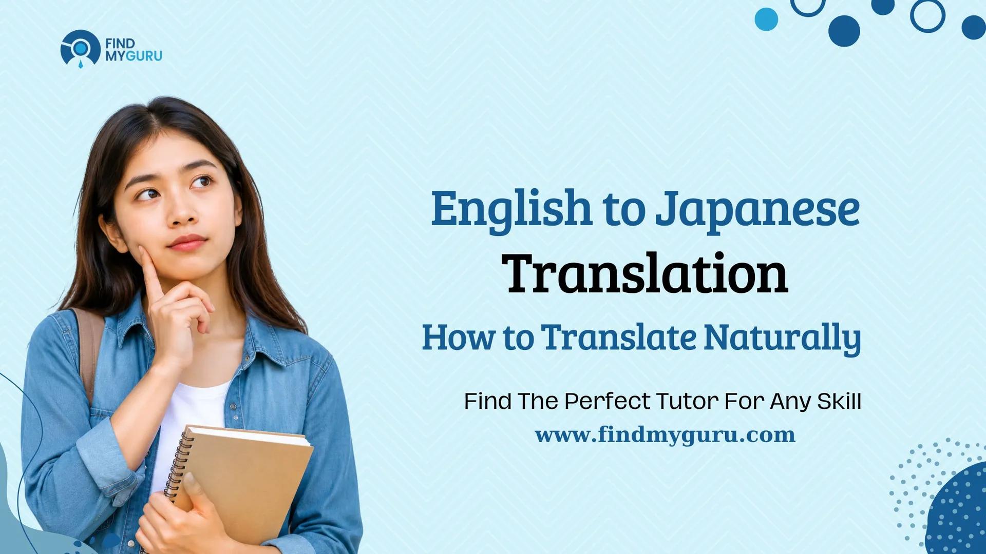 English to Japanese Translation Tips That Make Your Sentences Sound Natural