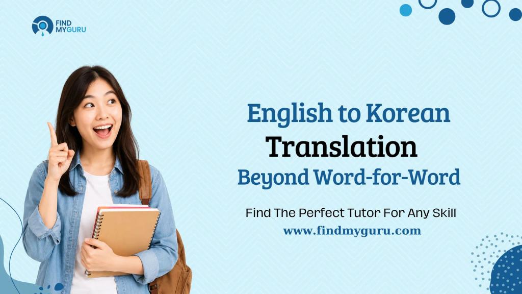 English to Korean Translation: How to Translate Naturally Without Sounding Robotic