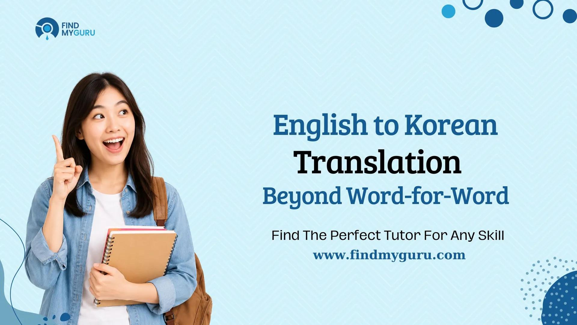 English to Korean Translation: How to Translate Naturally Without Sounding Robotic