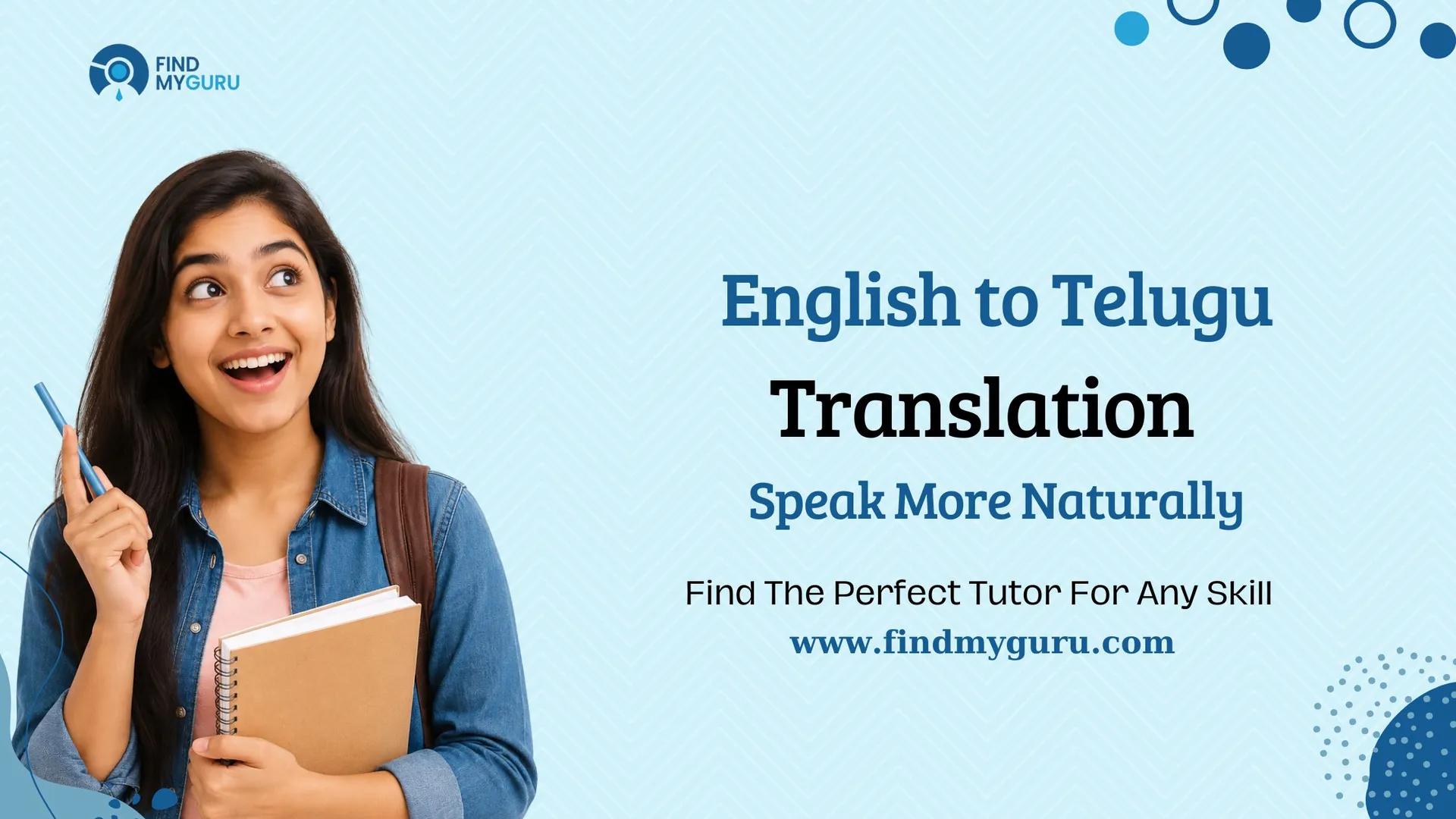 English to Telugu Translation: How to Translate Naturally Without Sounding Robotic