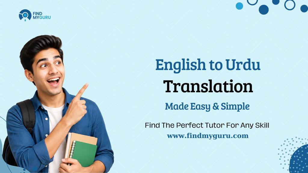 English to Urdu Translation Guide: Best Tools, Accurate Methods & Easy Translation Examples